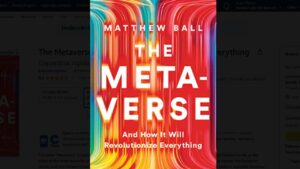 The Metaverse and How It Will Revolutionize Everything